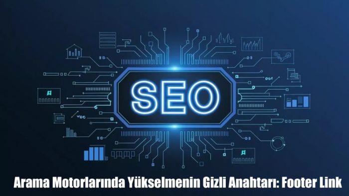 Arama Motorlarında Yükselmenin Gizli Anahtarı: Footer Link